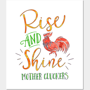 Rise and Shine Mother Cluckers Posters and Art